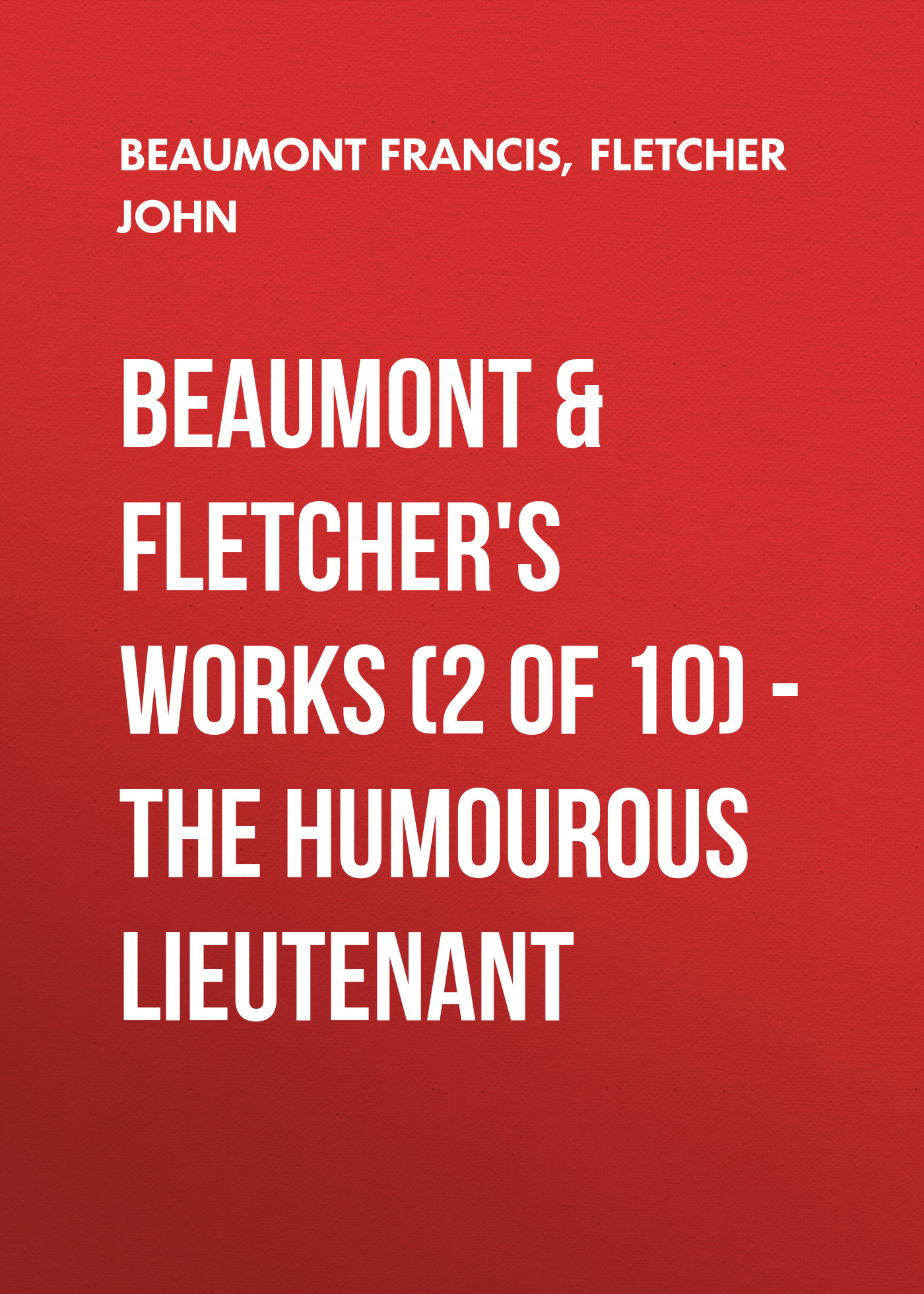 читать Beaumont & Fletchers Works (2 of 10) – the Humourous Lieutenant