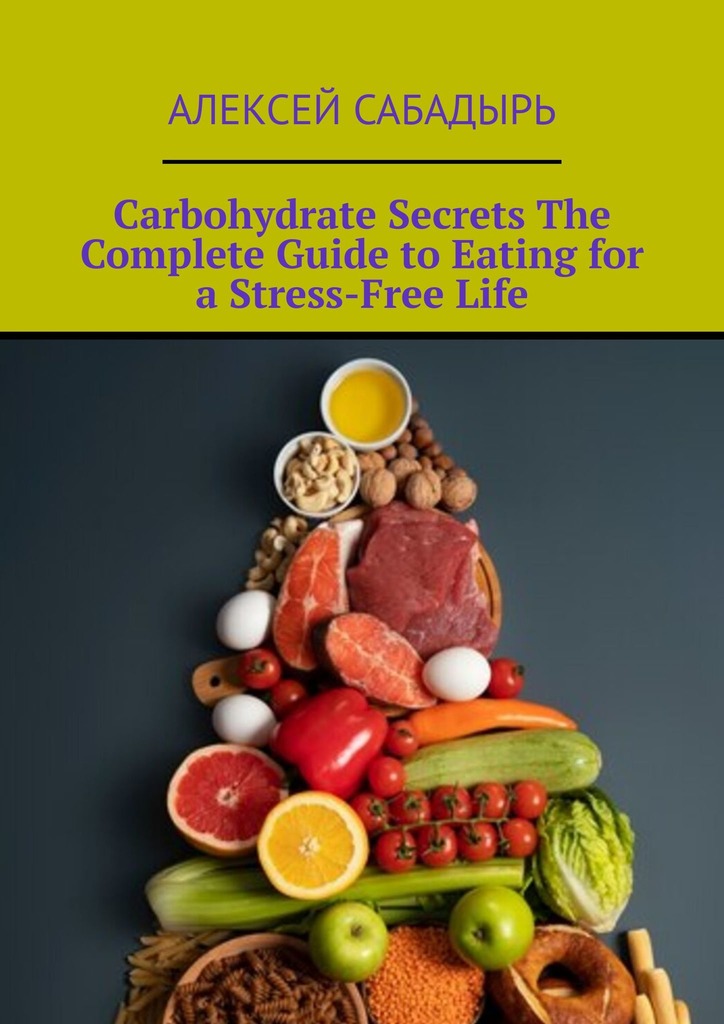 читать Carbohydrate Secrets The Complete Guide to Eating for a Stress-Free Life