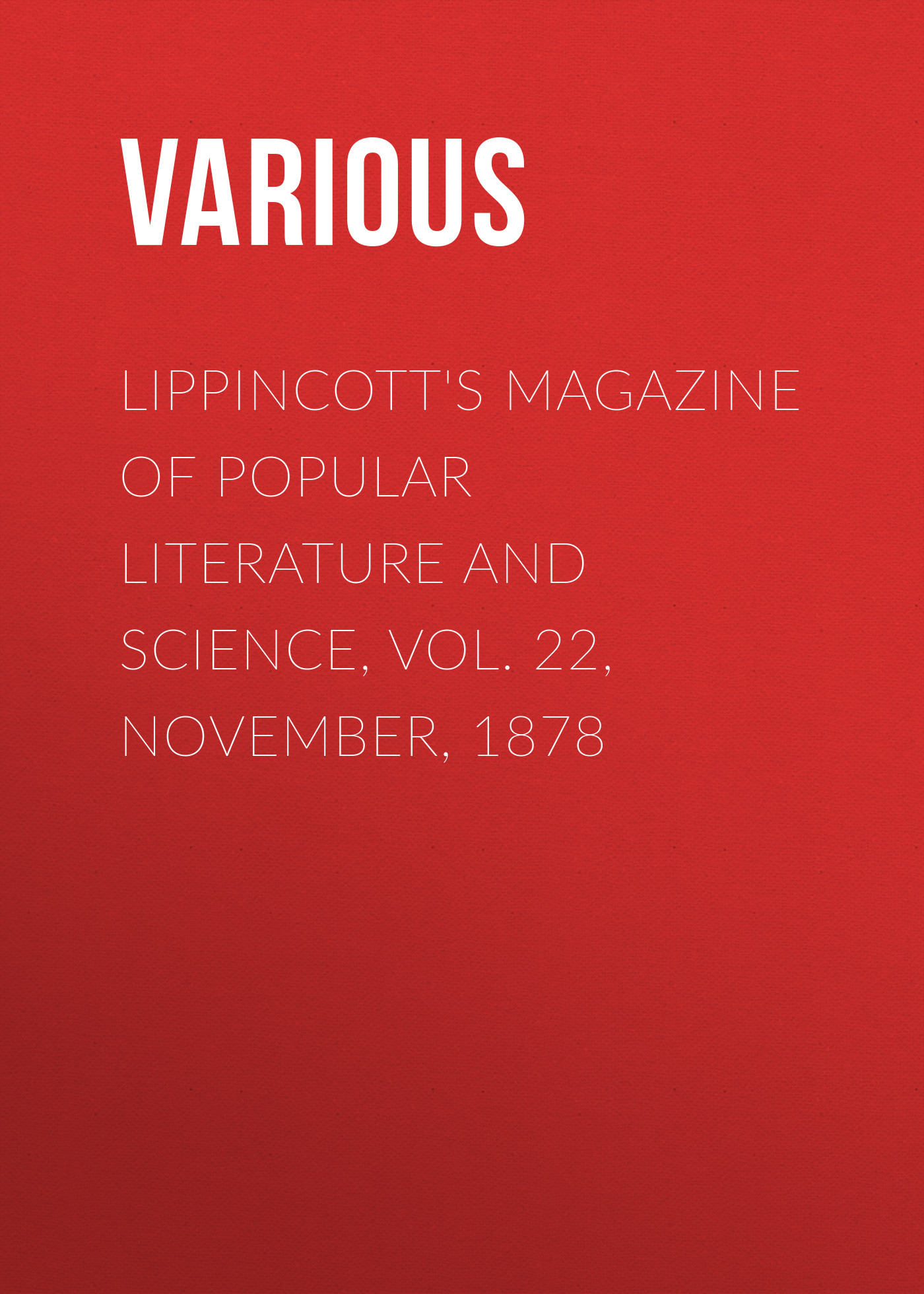 читать Lippincott's Magazine of Popular Literature and Science, Vol. 22, November, 1878