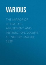 читать The Mirror of Literature, Amusement, and Instruction. Volume 13, No. 372, May 30, 1829