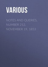 читать Notes and Queries, Number 212, November 19, 1853