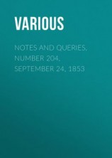 читать Notes and Queries, Number 204, September 24, 1853