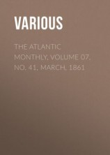 читать The Atlantic Monthly, Volume 07, No. 41, March, 1861