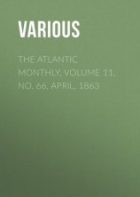 читать The Atlantic Monthly, Volume 11, No. 66, April, 1863