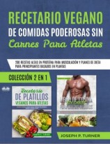 читать Recetario Vegano De Comidas Poderosas Sin Carnes Para Atletas