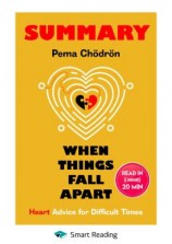 читать Summary: When Things Fall Apart. Heart Advice for Difficult Times. Pema Chödrön