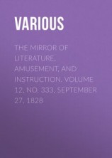 читать The Mirror of Literature, Amusement, and Instruction. Volume 12, No. 333, September 27, 1828