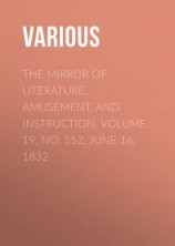 читать The Mirror of Literature, Amusement, and Instruction. Volume 19, No. 552, June 16, 1832