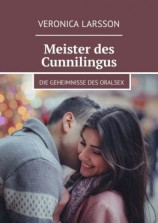 читать Meister des Cunnilingus. Die Geheimnisse des Oralsex