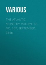 читать The Atlantic Monthly, Volume 18, No. 107, September, 1866