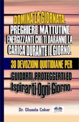 читать Domina La Giornata. Preghiere Mattutine Energizzanti Che Ti Daranno La Carica Durante Il Giorno.