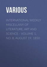 читать International Weekly Miscellany of Literature, Art and Science - Volume 1, No. 8, August 19, 1850