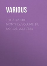 читать The Atlantic Monthly, Volume 18, No. 105, July 1866