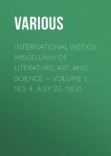 читать International Weekly Miscellany of Literature, Art, and Science  Volume 1, No. 4, July 22, 1850