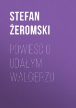 читать Powieść o udałym Walgierzu