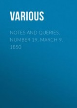 читать Notes and Queries, Number 19, March 9, 1850