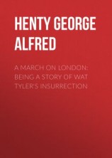 читать A March on London: Being a Story of Wat Tyler's Insurrection