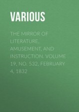 читать The Mirror of Literature, Amusement, and Instruction. Volume 19, No. 532, February 4, 1832