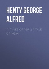 читать In Times of Peril: A Tale of India