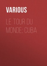 читать Le Tour du Monde; Cuba