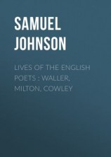 читать Lives of the English Poets : Waller, Milton, Cowley