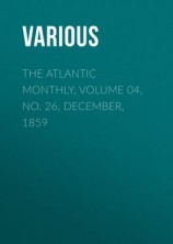 читать The Atlantic Monthly, Volume 04, No. 26, December, 1859