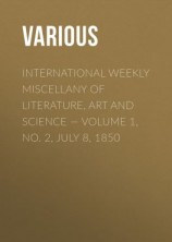 читать International Weekly Miscellany of Literature, Art and Science  Volume 1, No. 2, July 8, 1850