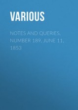 читать Notes and Queries, Number 189, June 11, 1853