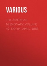 читать The American Missionary. Volume 42, No. 04, April, 1888