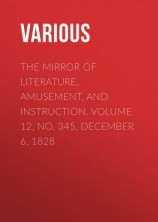 читать The Mirror of Literature, Amusement, and Instruction. Volume 12, No. 345, December 6, 1828