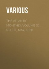 читать The Atlantic Monthly, Volume 01, No. 07, May, 1858