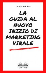 читать La Guida Al Nuovo Inizio Di Marketing Virale