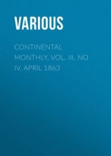 читать Continental Monthly, Vol. III, No IV, April 1863