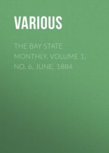 читать The Bay State Monthly. Volume 1, No. 6, June, 1884