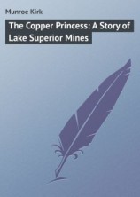 читать The Copper Princess: A Story of Lake Superior Mines