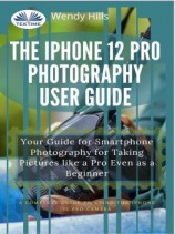 читать The IPhone 12 Pro Photography User Guide