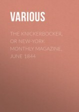 читать The Knickerbocker, or New-York Monthly Magazine, June 1844