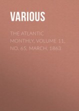 читать The Atlantic Monthly, Volume 11, No. 65, March, 1863