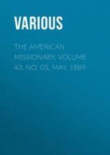 читать The American Missionary. Volume 43, No. 05, May, 1889