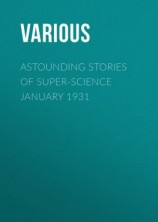 читать Astounding Stories of Super-Science January 1931