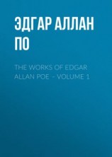 читать The Works of Edgar Allan Poe  Volume 1