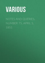 читать Notes and Queries, Number 75, April 5, 1851