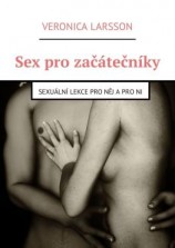 читать Sex pro začátečníky. Sexuální lekce pro něj a pro ni