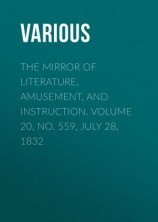 читать The Mirror of Literature, Amusement, and Instruction. Volume 20, No. 559, July 28, 1832