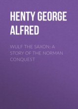 читать Wulf the Saxon: A Story of the Norman Conquest