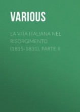 читать La vita Italiana nel Risorgimento (1815-1831), parte II