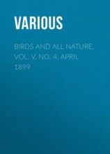 читать Birds and All Nature, Vol. V, No. 4, April 1899