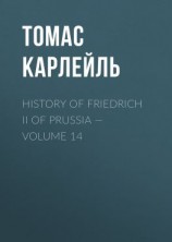 читать History of Friedrich II of Prussia  Volume 14