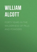 читать Forty Years in the Wilderness of Pills and Powders