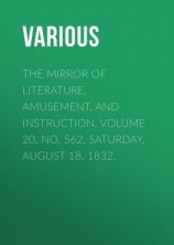 читать The Mirror of Literature, Amusement, and Instruction. Volume 20, No. 562, Saturday, August 18, 1832.